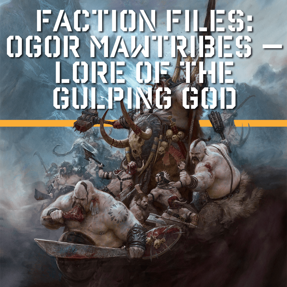 Dossier No. 030 opens the Faction Files' first Age of Sigmar case: the Ogor Mawtribes. The Gulping God, the Everwinter, gut magic and Stonehorns — plus how they fight and why they're the fastest army you'll ever finish painting.