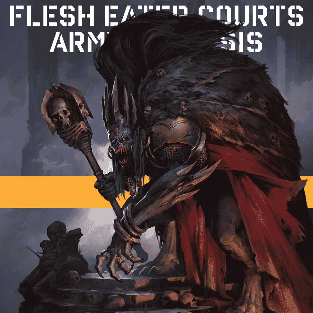 Flesh-eater Courts: Army Analysis