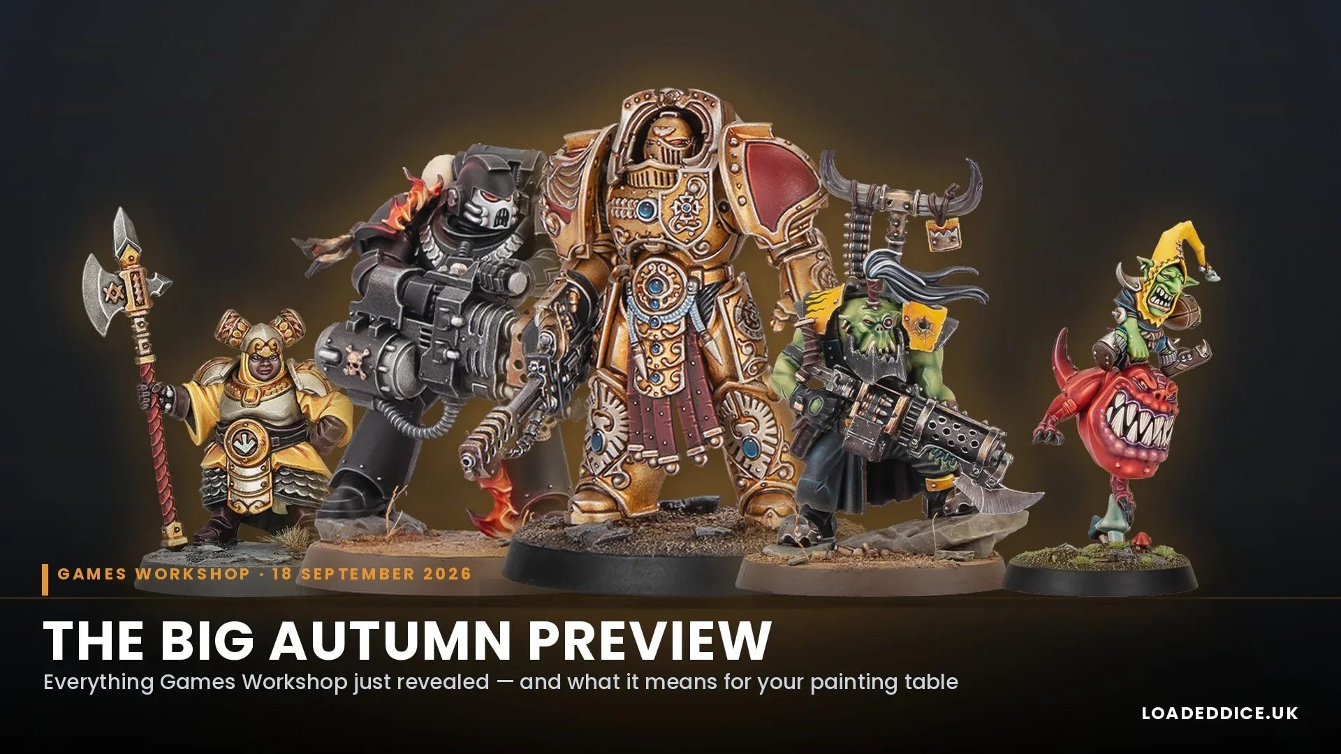 Composite of Big Autumn Preview reveals including a Khazalite duardin, a Legion of the Damned Legionnaire, an Aquilon Custodian Terminator, an Ork Killa Boss and a Night Goblin Squig Hopper