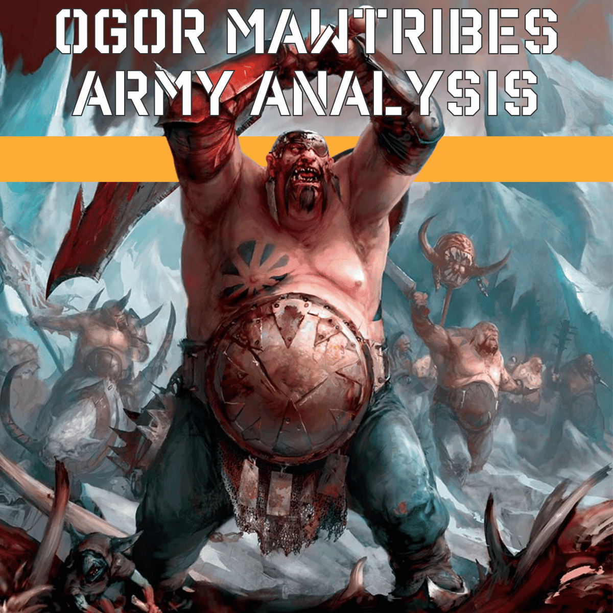 Ogor Mawtribes Army Analysis