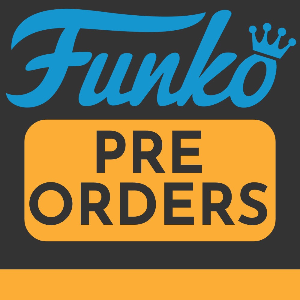 Funko Pre Orders pre-orders at Loaded Dice