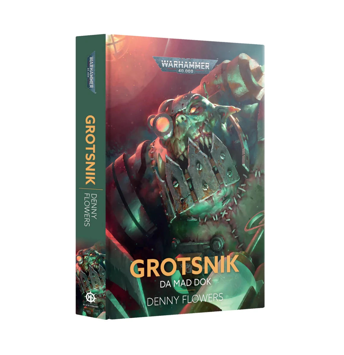 Grotsnik: Da Mad Dok by Denny Flowers, Warhammer 40,000 Black Library hardback cover