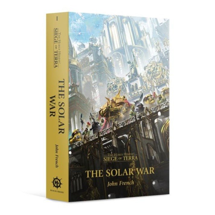 Siege of Terra Book 1 The Solar War by John French, Horus Heresy hardback from Black Library