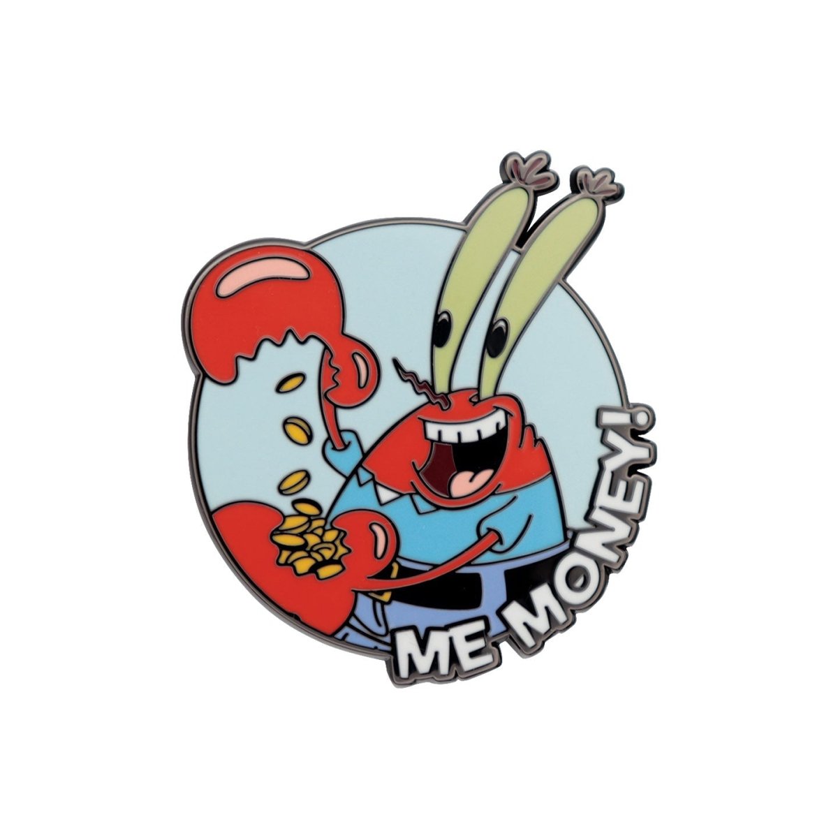 SpongeBob mystery enamel pin of Mr Krabs clutching coins with the quote Me Money
