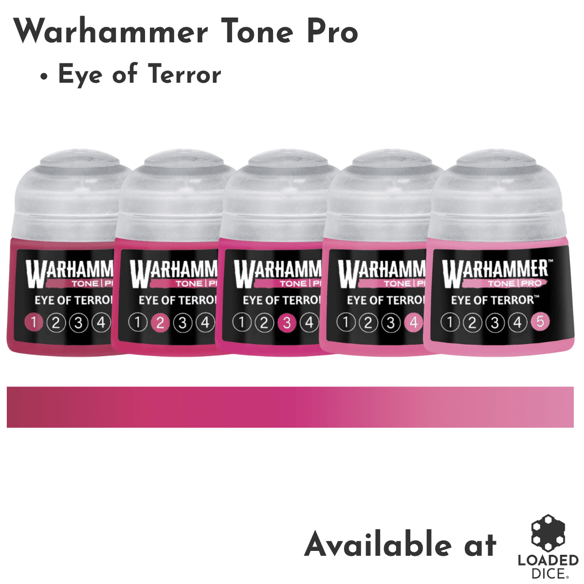 Five Warhammer Tone Pro 'Eye of Terror' paint bottles lined up on a white background, with a pink color strip below and text reading 'Available at Loaded Dice'.